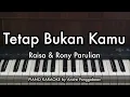 Download Lagu Tetap Bukan Kamu - Raisa \u0026 Rony Parulian | Piano Karaoke by Andre Panggabean