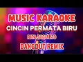 Download Lagu CINCIN PERMATA BIRU ~ KARAOKE DANGDUT REMIX ~ RITA SUGIARTO