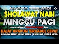 Download Lagu SHOLAWAT NABI MINGGU PAGI BERKAH, SHOLAWAT JIBRIL MERDU PEMBUKA PINTU REZEKI, DO'A MUSTAJAB