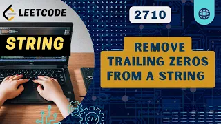 Remove Trailing Zeros From a String Leetcode 2710 Weekly 347