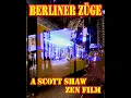 Lagu Berliner Züge - A Scott Shaw Zen Film - Zen Filmmaking