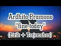 Ardhito Pramono - fine today (Lyric Video) (OMPS. Nanti Kita Cerita Tentang Hari Ini)