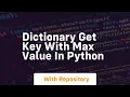 Dictionary get key with max value in python