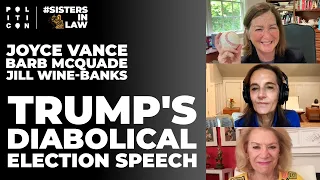 Trump s Diabolical Election Speech w Joyce Vance Barb McQuade Jill Wine-Banks