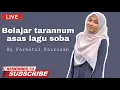 Download Lagu Belajar tarannum asas lagu soba (Live recorded) by Farhatul Fairuzah🇲🇾