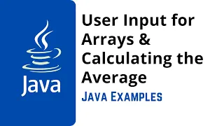 18 Java Program User Input for Arrays Calculating the Average