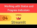 Streamlit Tutorial 4 - Working with Status and Progress Indicators
