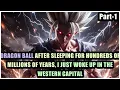 DRAGON BALL AFTER SLEEPING FOR HUNDREDS OF MILLIONS OF YEARS I JUST WOKE UP IN THE WESTERN CAPITAL