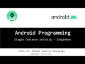 Single Instance Activity - SingleTask Singleton