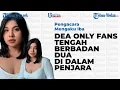 Dea Only Fans Tengah Berbadan Dua di Dalam Penjara, Pengacara Mengaku Iba | GLOBAL UPDATE