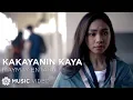 Lagu Kakayanin Kaya - Maymay Entrata (Music Video)