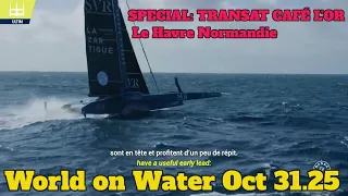 World on Water Oct 31.25 ENGLISH SPECIAL: TRANSAT CAFÉ L’OR Le Harve Normandie