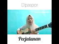 Download Lagu D'paspor - Perjalanan (coverbycida)