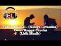 Download Lagu TAK INGIN USAI - KEISYA LEVRONKA | Lirik \u0026 cover ANGGA CANDRA