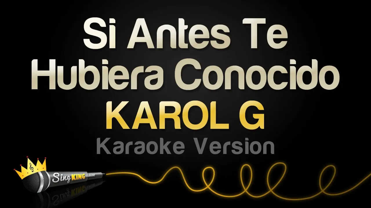 KAROL G - Si Antes Te Hubiera Conocido (Karaoke Version) KAROL G - Si Antes Te Hubiera Conocido (Karaoke Version)
