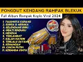 Download Lagu TAJAMNYA KARANG || DANGDUT KOPLO VIRAL FULL ALBUM BASS GLERR 2024 || PONGDUT KENDANG RAMPAK BLEKUKK
