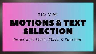 TIL Vim - Motions Text Selection