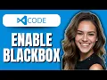 How to Enable Blackbox AI in VSCode 2025 Step-by-Step Guide
