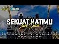 Download Lagu DJ SEKUAT HATIMU(LastChlid) | Middle Nerotok - Fajar Saputra✓