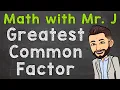 Greatest Common Factor How to Find the Greatest Common Factor GCF