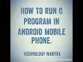 How to Run C program in Android mobile phone