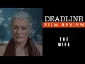 The Wife Review - Glenn Close Christian Slater