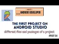 How to create your first project on android studio the Different files and packages of a project