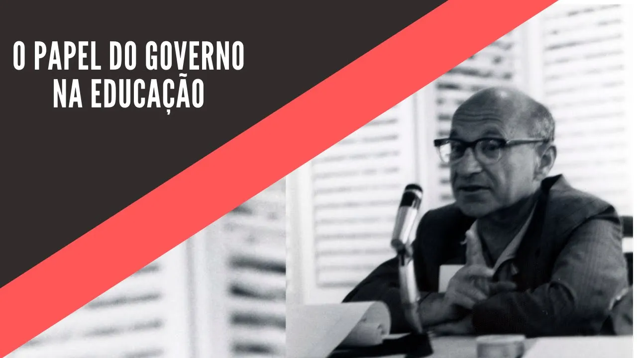 O papel do Governo na Educação - Cap. 6 - Capitalismo e Liberdade- Milton Friedman