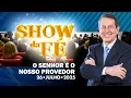 Lagu Show da Fé | O Senhor é o nosso provedor (26/07/25)