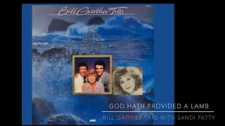 Download God Hath Provided A Lamb - Bill Gaither Trio with Sandi Patty MP3