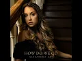 How Do We Go - Alexandra Kay