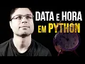 Como Manipular Datas em Python