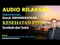 Download Lagu AUDIO RELAKSASI / Hypnotherapy Untuk MENINGKATKAN KESEHATAN FISIK dipandu oleh Dr. Iwan D. Gunawan