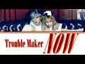Download Lagu Trouble Maker – Now (내일은 없어) (Color Coded Lyrics)