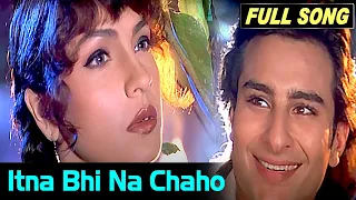 itna bhi na chaho mujhe full music video sanam teri kasam movie songs saif ali khan kumar sanu