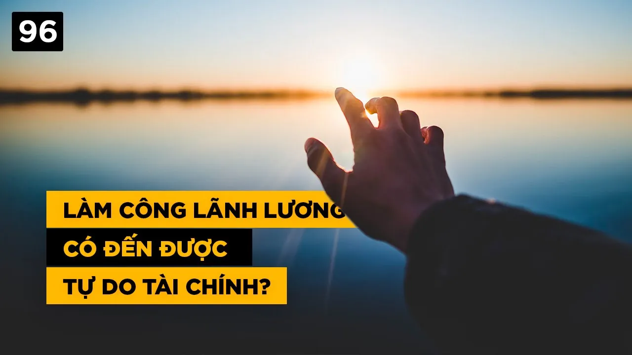 Outline Video Làm công lãnh lương có đến được tự do tài chính?