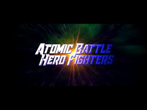 Atomic Battle Hero Trailer