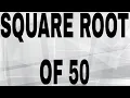 SQUARE ROOT OF 50
