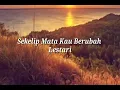 Lestari - Sekelip Mata Kau Berubah Lirik