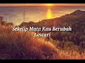 Download Lagu Lestari - Sekelip Mata Kau Berubah Lirik