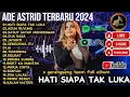 Download Lagu ADE ASTRID FULL ALBUM BAJIDOR MEDLEY X GERENGSENG TEAM - HATI SIAPA TAK LUKA,ADUH BUYUNG FULL ALBUM