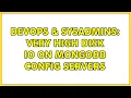 DevOps SysAdmins Very high disk IO on Mongodb Config servers