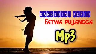 Download FATWA PUJANGGA VERSI DANGDUT KOPLO TERBARU MP3