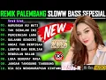 Download Lagu REMIK PALEMBANG SLOWW BASS SEPESIAL || POP PILIHAN POPULER || POP KENANGAN || BIKIN ADEM SUASANA