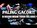 Download Lagu PALING GACOR!! DJ BOXING MEDAN TURBO FULL BASS - MAKIN UJUNG MAKIN ENAK