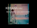 Download Lagu Sudirman - Kerana kau ku kemari  lirik / lyrics 