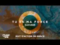 Lagu Tu es ma force  (Nuit d'action de grâce)