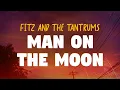 Download Lagu Fitz and The Tantrums - Man On The Moon (Lyrics)