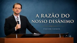 the reason why many christians are discouraged pastor cunha defesa do evangelho