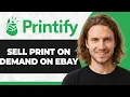 How to Sell Print on Demand Products on eBay Using Printify 2026 Guide